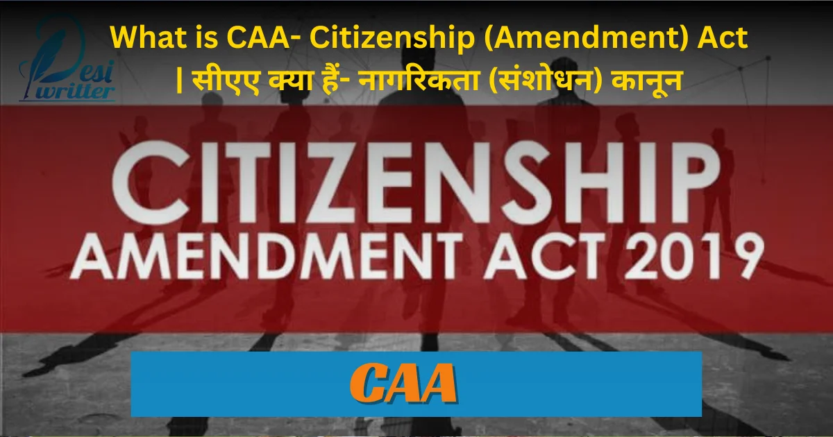 CAA "Understanding the CAA - Citizenship (Amendment) Act and its Implications"